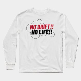 No Drift No Life Long Sleeve T-Shirt